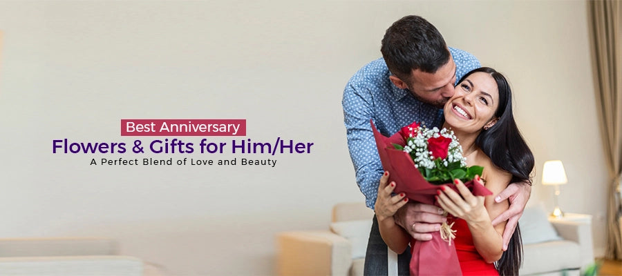 Best Anniversary Flowers and Gifts for Him/Her: A Perfect Blend of Love and Beauty