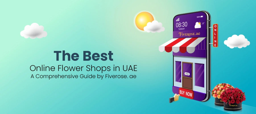 The Best Online Flower Shops in UAE: A Comprehensive Guide by Fiverose. ae